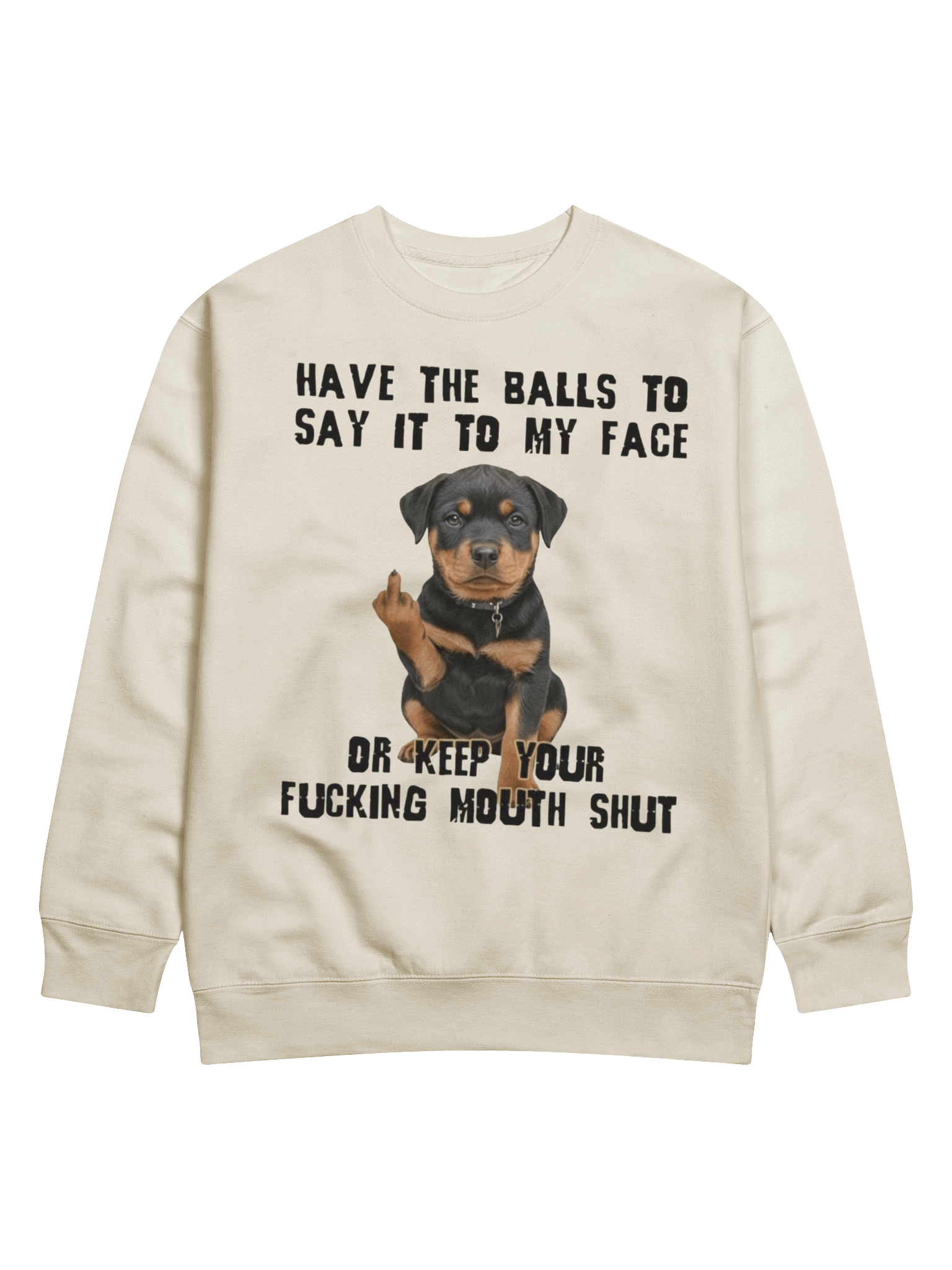 Say it to my face Rottweiler - Sweatshirt product image (1)