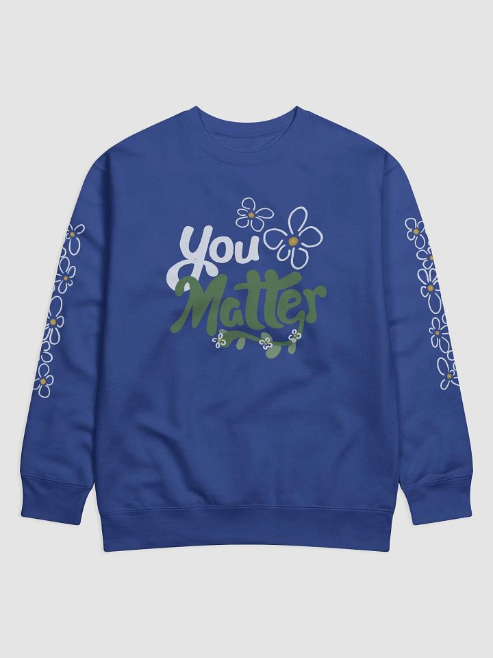 You Matter Flower Sweatshirt product image (25)