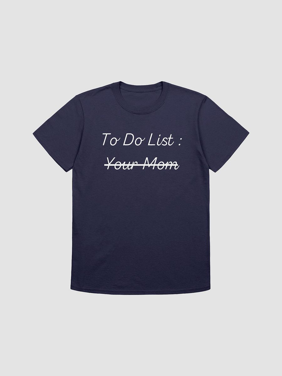 To Do List Your Mom Unisex T-Shirt V14 product image (7)