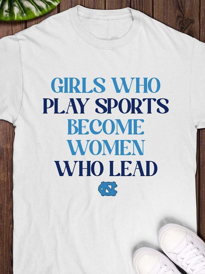 Girls Who Play Sports Become Women Who Lead T-Shirt product image (1)