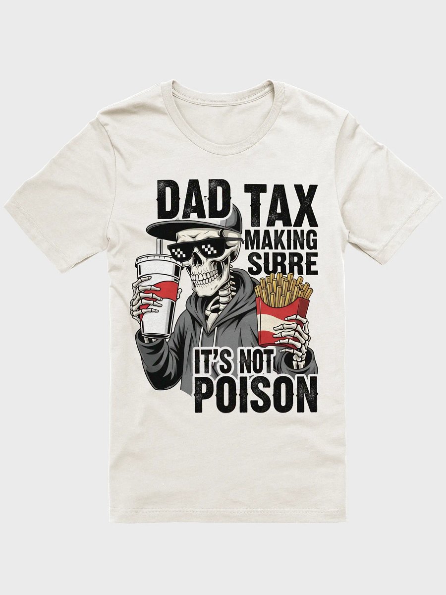 Dad Tax: Making Sure It's Not Poison – Funny Father's Day T-Shirt product image (1)