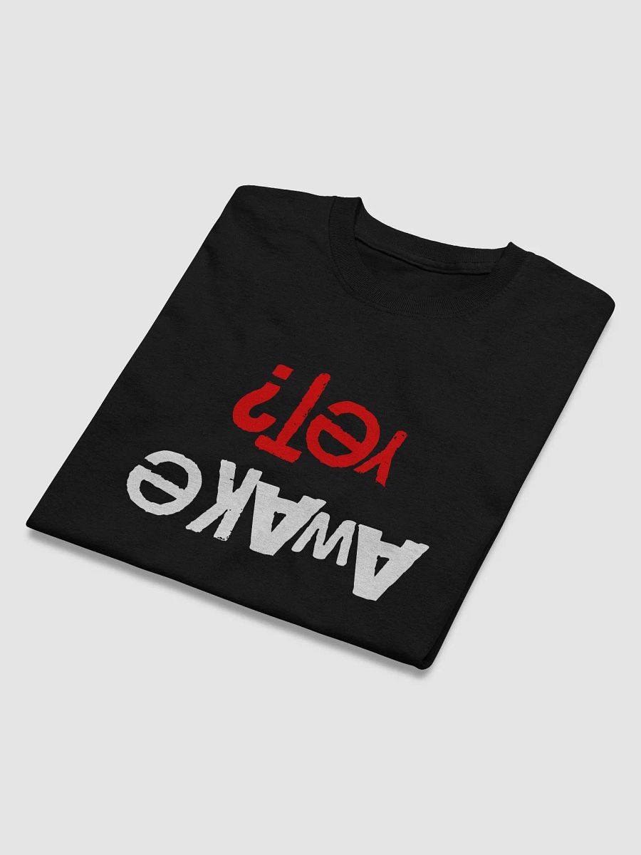 Awake Yet? Tshirt product image (2)