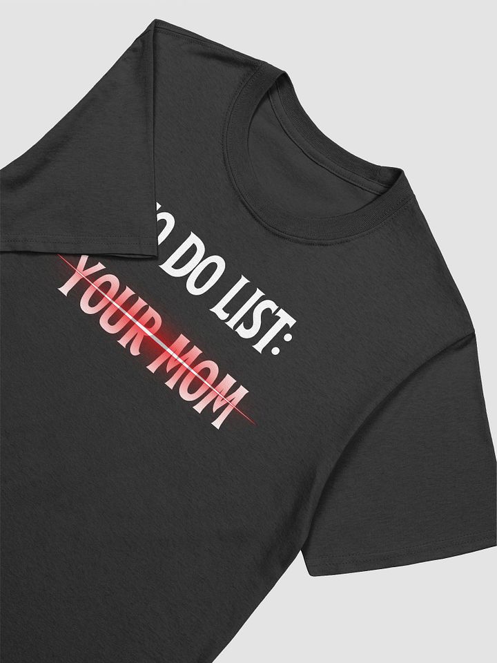 To Do List Your Mom Unisex T-Shirt V28 product image (2)