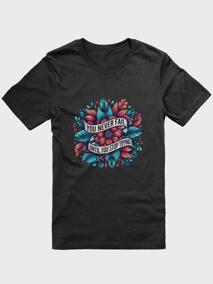 You Never Fail Until You Stop Trying T-Shirt product image (4)