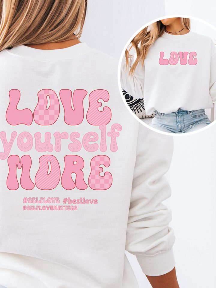 Self-love sweatshirt - Love Yourself more product image (21)