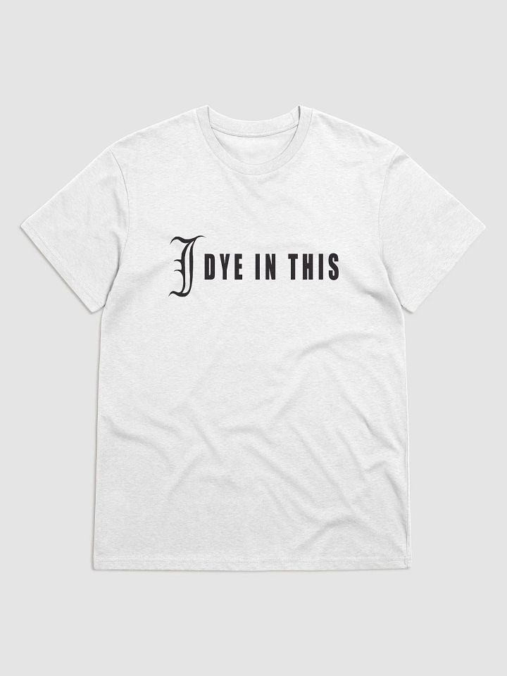 I Dye In This Shirt product image (1)