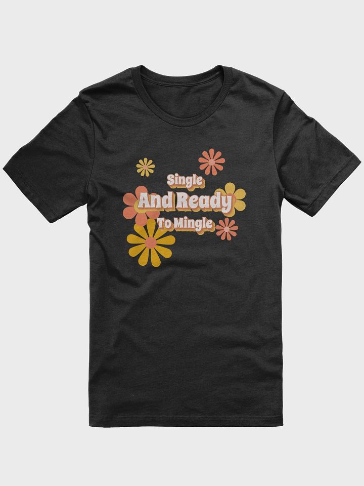 Groovy Single and Ready to Mingle T Shirt product image (2)