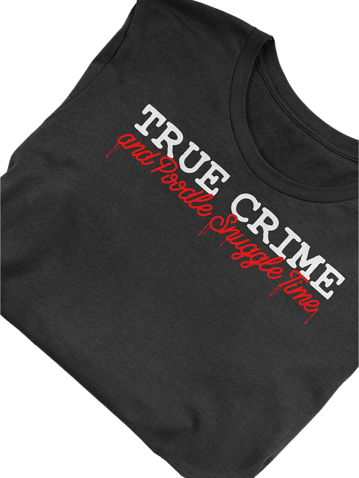 True Crime And Poodle Snuggle Time T-Shirt product image (1)