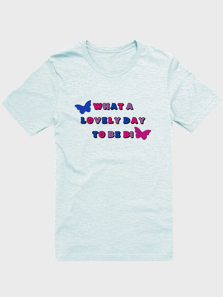what a lovely day to be bi t-shirt product image (1)