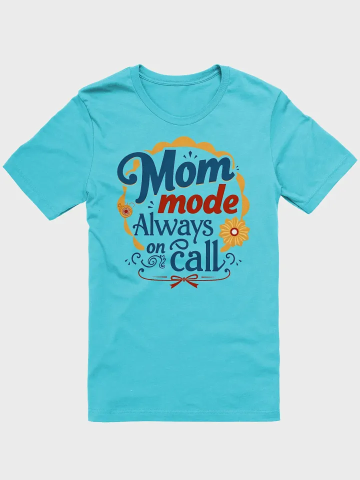 Mom Mode Always On Call T-Shirt product image (10)