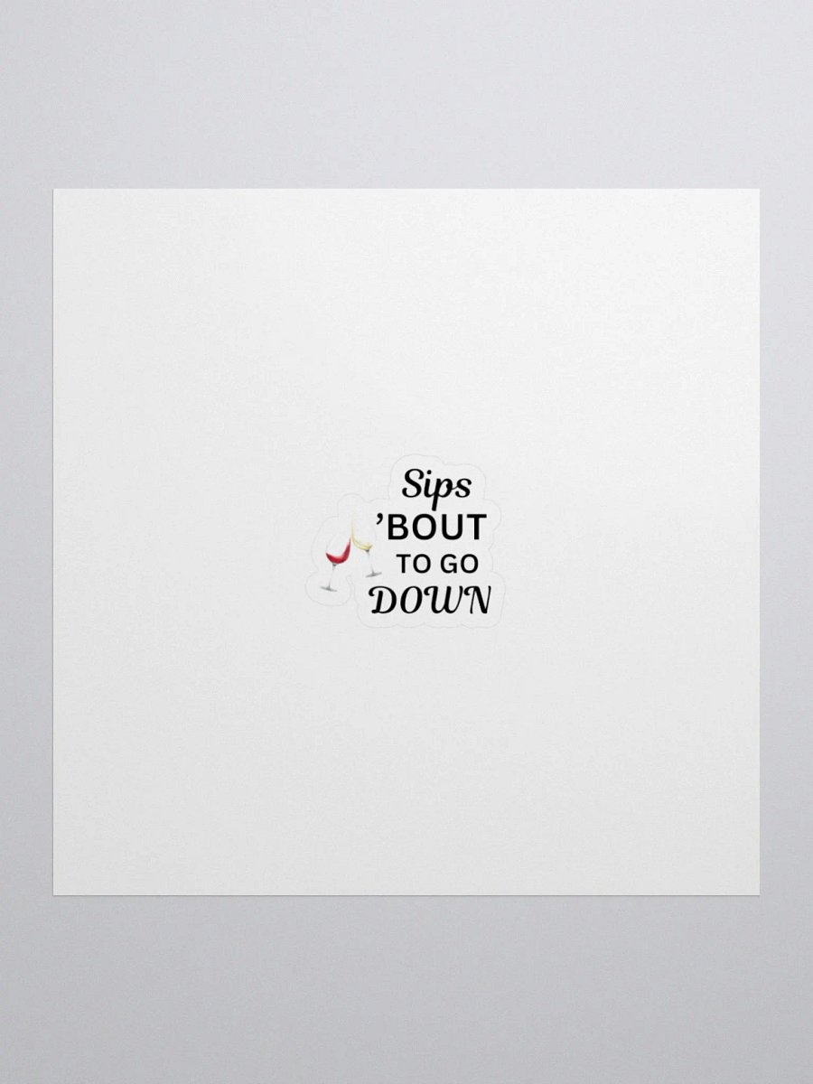Sips About to go Down Sticker product image (2)