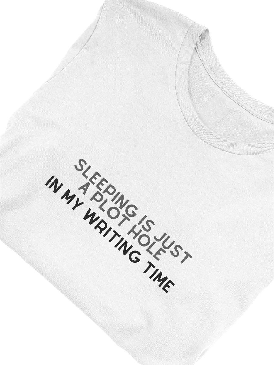 "Sleeping is Just a Plot Hole in My Writing Time" Comfort Tee product image (5)
