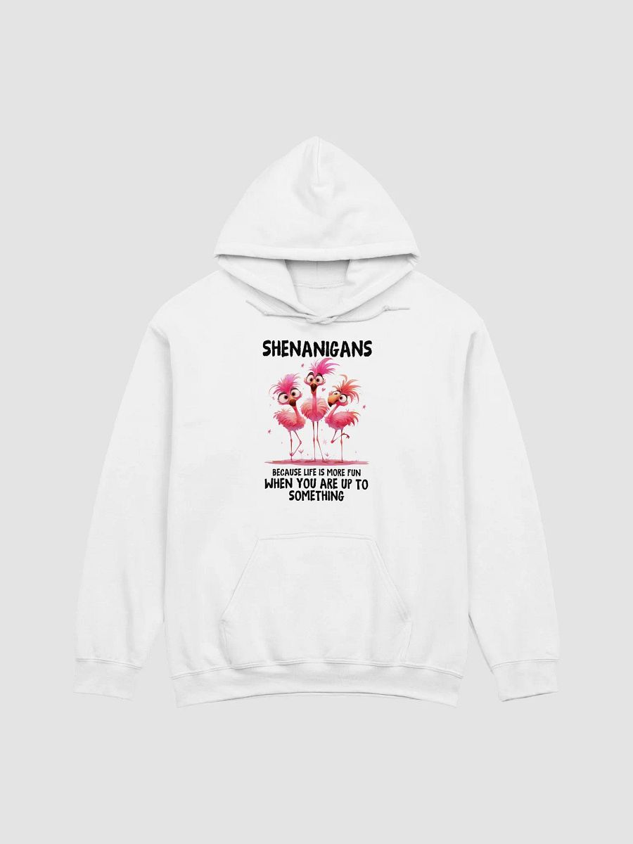 Shenanigans - Life's More Fun When You're Up To Something Unisex Hoodie product image (1)
