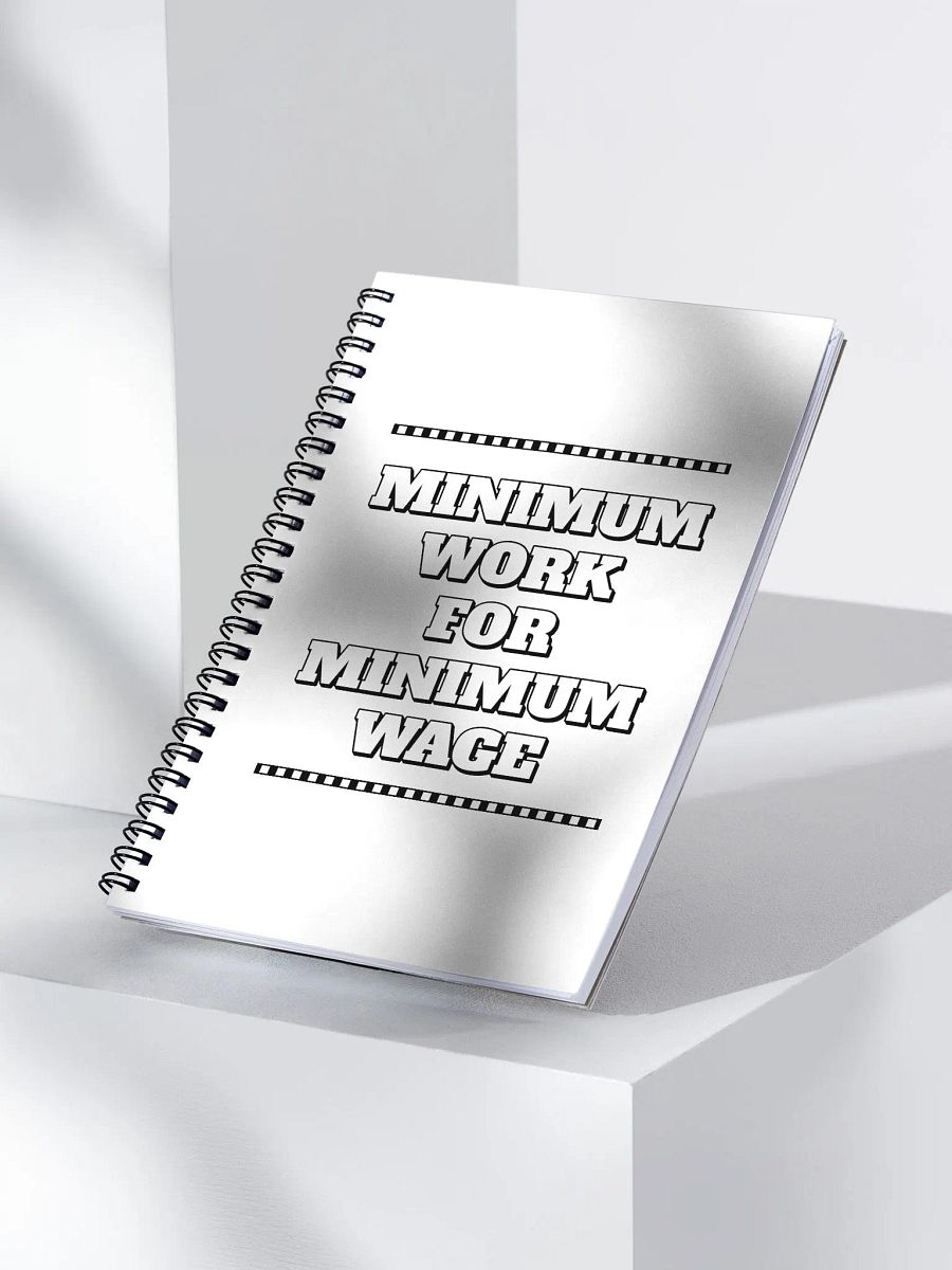 Minimum Work For Minimum Wage - Funny Spiral Notebook product image (3)