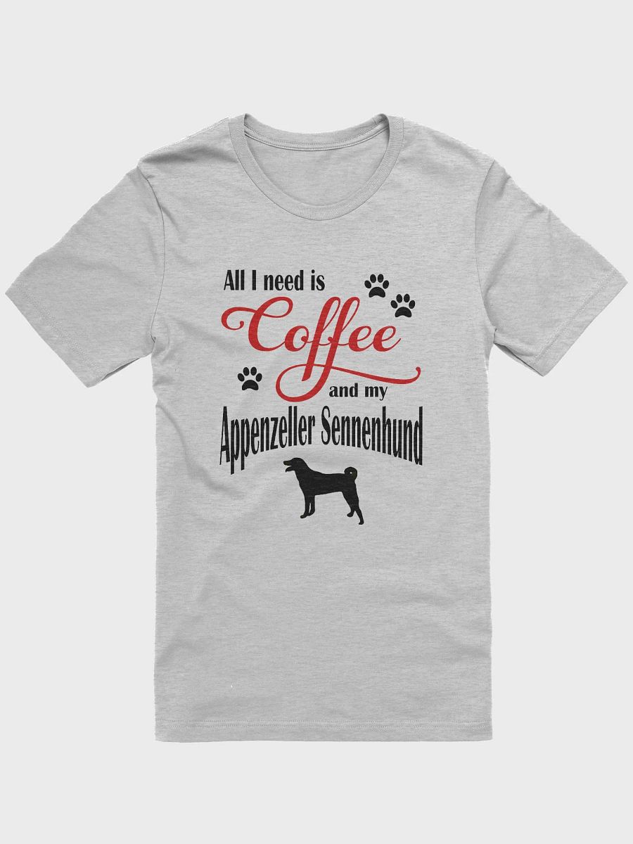 All I need is Coffee and my Appenzeller Sennenhund Shirt product image (3)