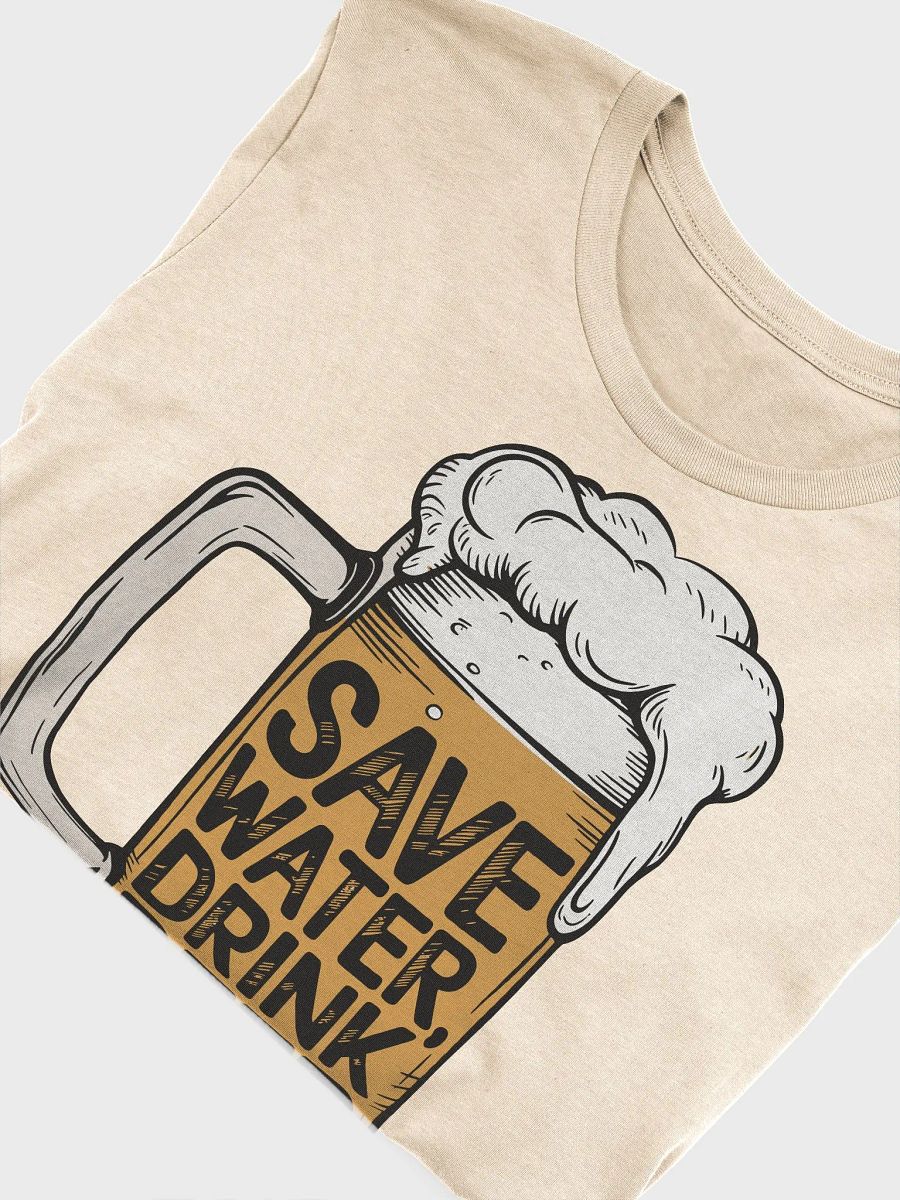 Save Water, Drink Beer T-Shirt product image (6)