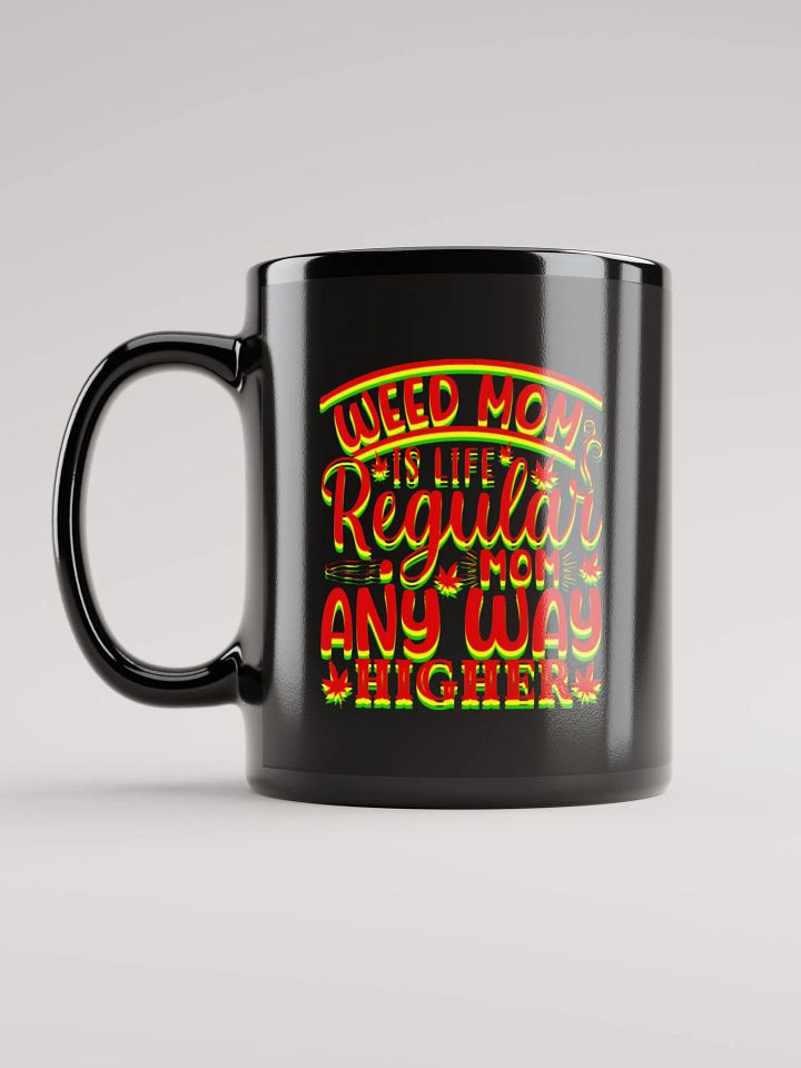 "Joyce" Weed Mom Is Life Regular Mom Any Way Higher - Black Mug product image (2)