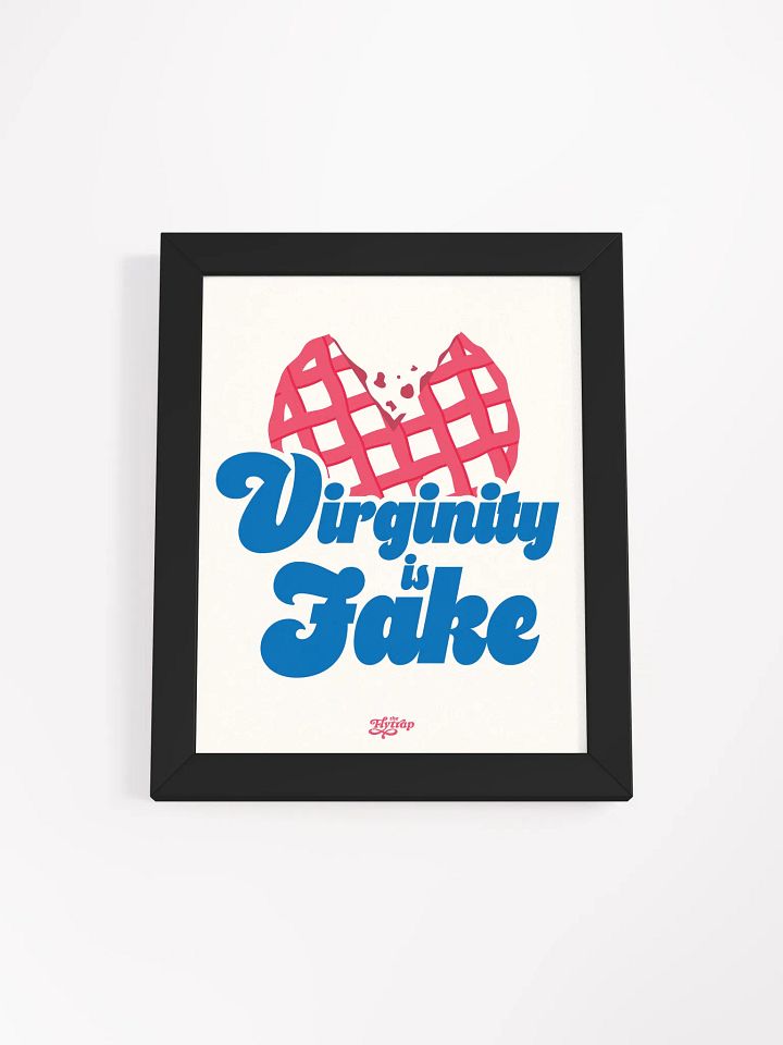 Virginity is Fake 8x10 framed poster product image (2)