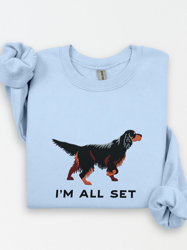 I'm All Set Sweatshirt (Embroidered) of a Gordon Setter product image (1)