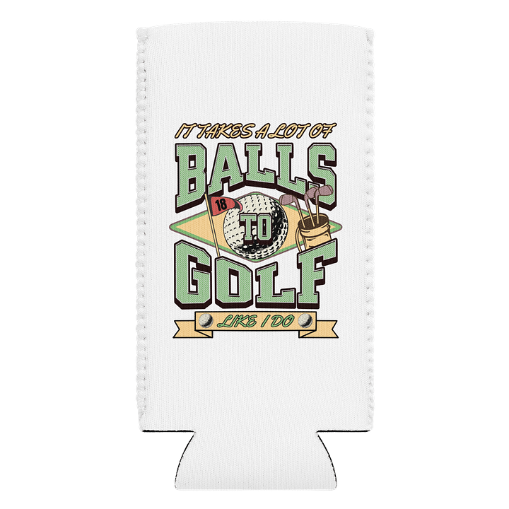 It Takes A Lot Of Balls To Bowl Like I Do Swingin Style Can Cooler product image (1)