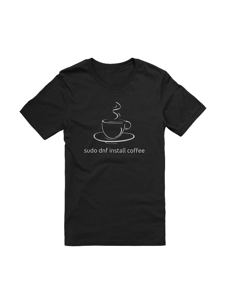 dnf install coffee T-Shirt product image (1)