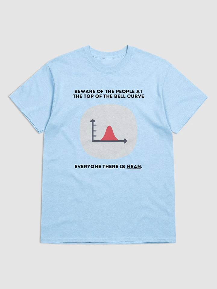 Beware of the people at the top of the bell curve (Heavyweight T-Shirt) product image (8)