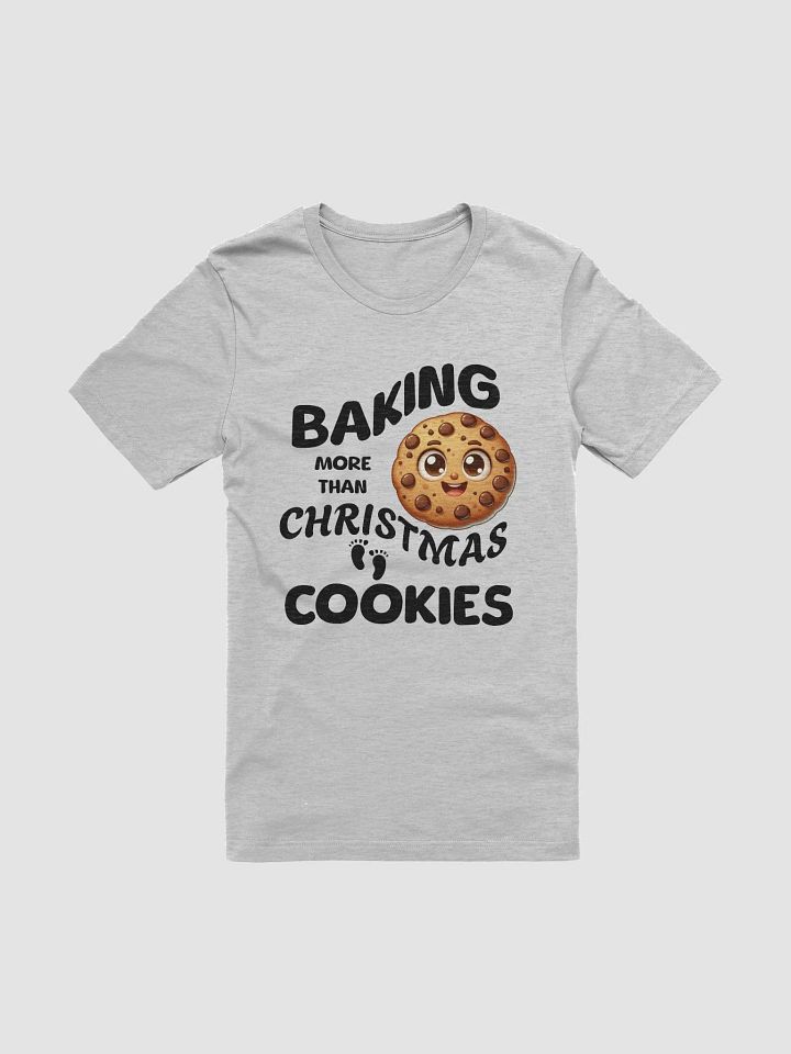 Baking more than Christmas Cookies T-Shirt product image (1)