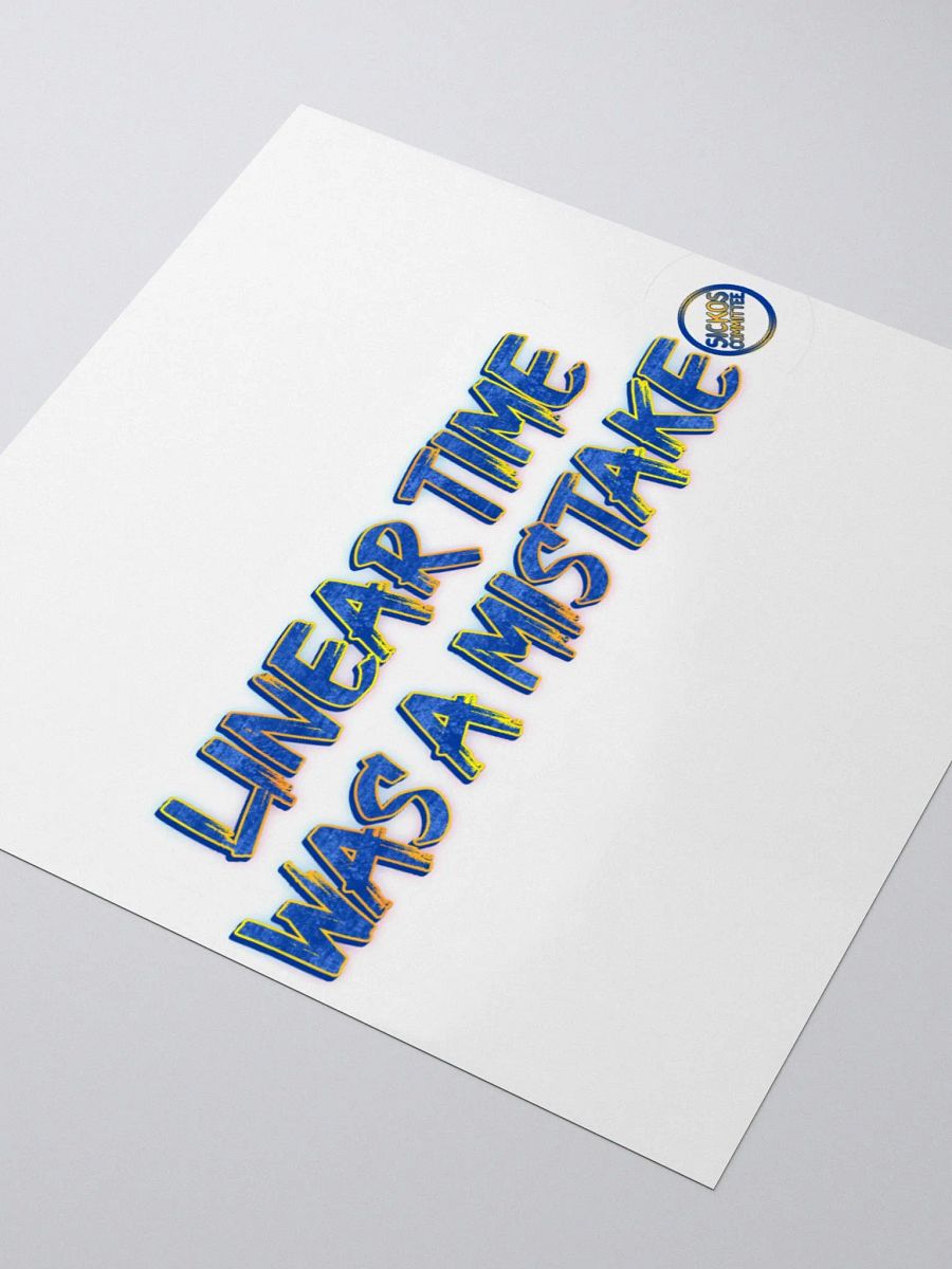 Linear Time Was A Mistake Sticker (3 Sizes) product image (8)