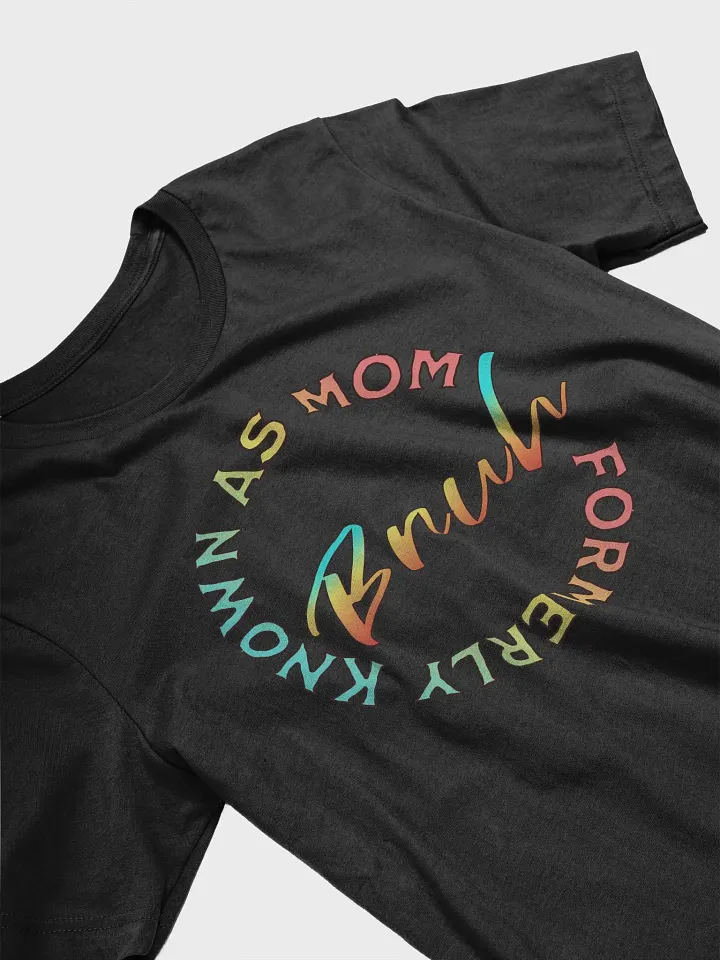 Formerly Known As Mom Bruh Colorful Identity T-Shirt product image (8)