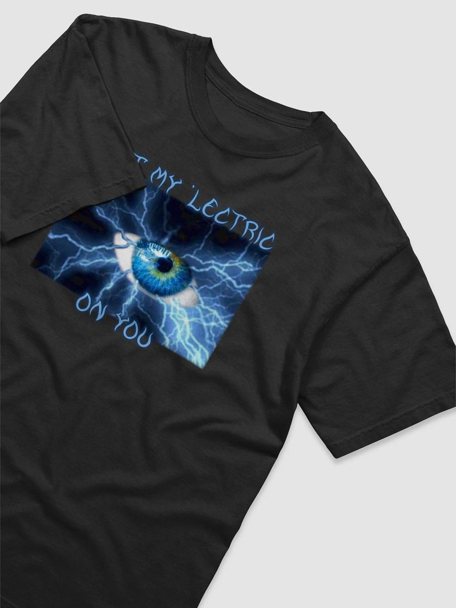 Got My 'lectric Eye On You T-Shirt product image (3)