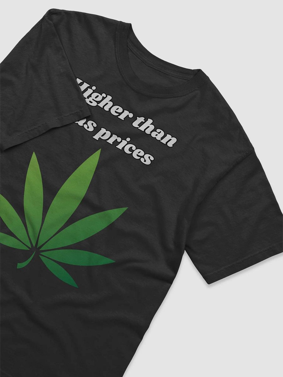 Higher than Gas prices tshirt product image (3)