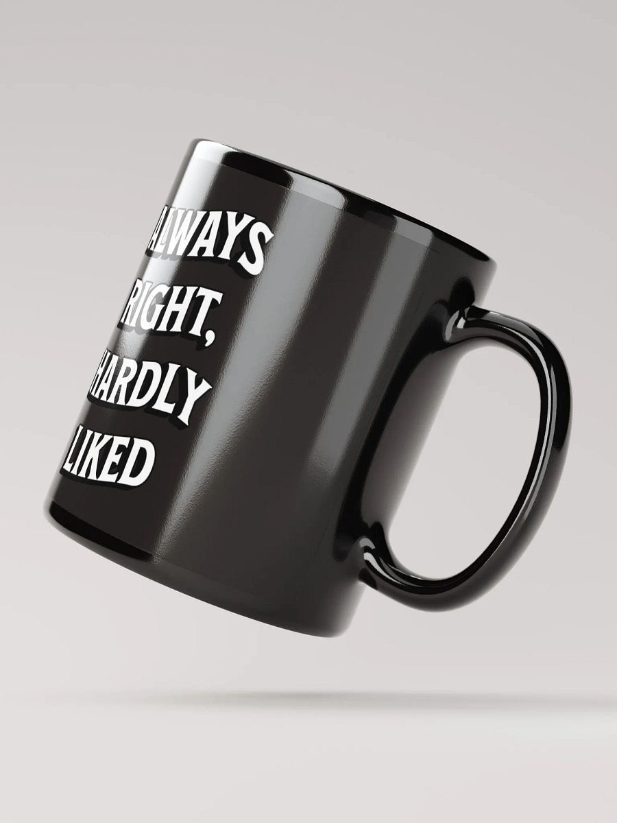 Always Right, Hardly Liked - Funny Witty Black Coffee Mug product image (6)