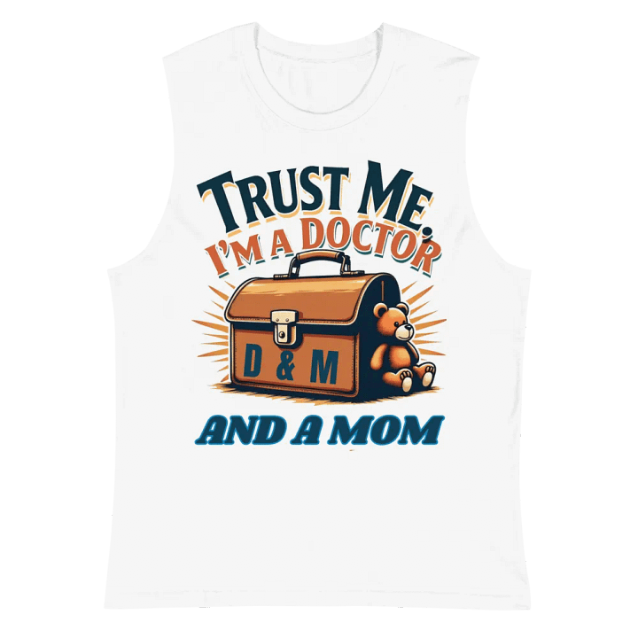Trust Me, I'm a Doctor and a Mom Muscle Tank product image (6)