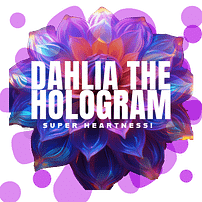 Dahlia The Hologram