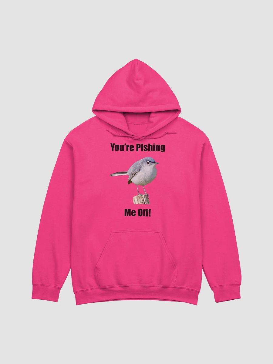 You_re Pishin_ Me Off Hoodie product image (1)