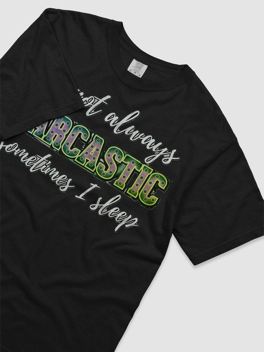 I'M NOT ALWAYS SARCASTIC, SOMETIMES I SLEEP product image (32)