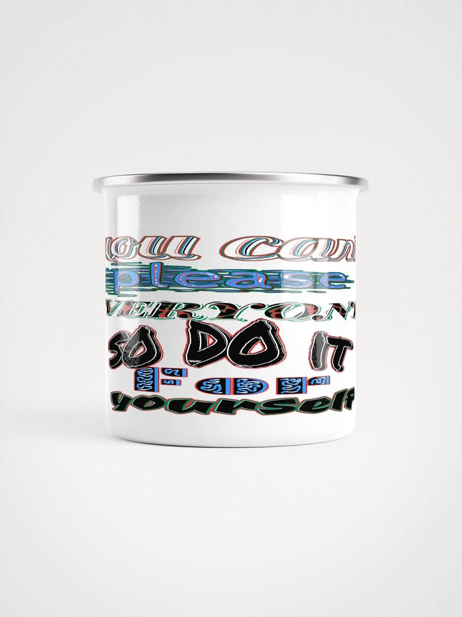 You Cant Please Everyone, So Do It For Yourself - Enamel Mug product image (2)