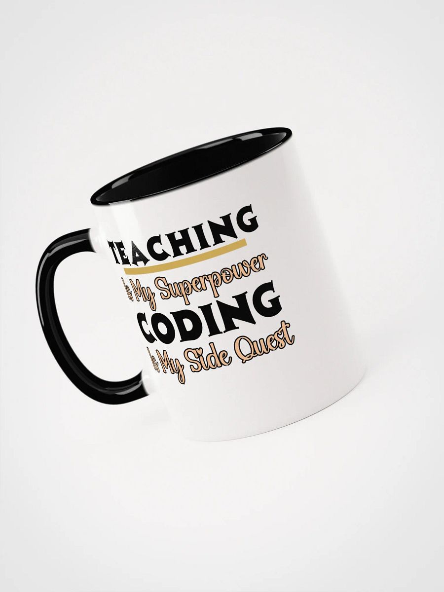 Teaching is My Superpower, Coding is My Side Quest Ceramic Mug. product image (3)