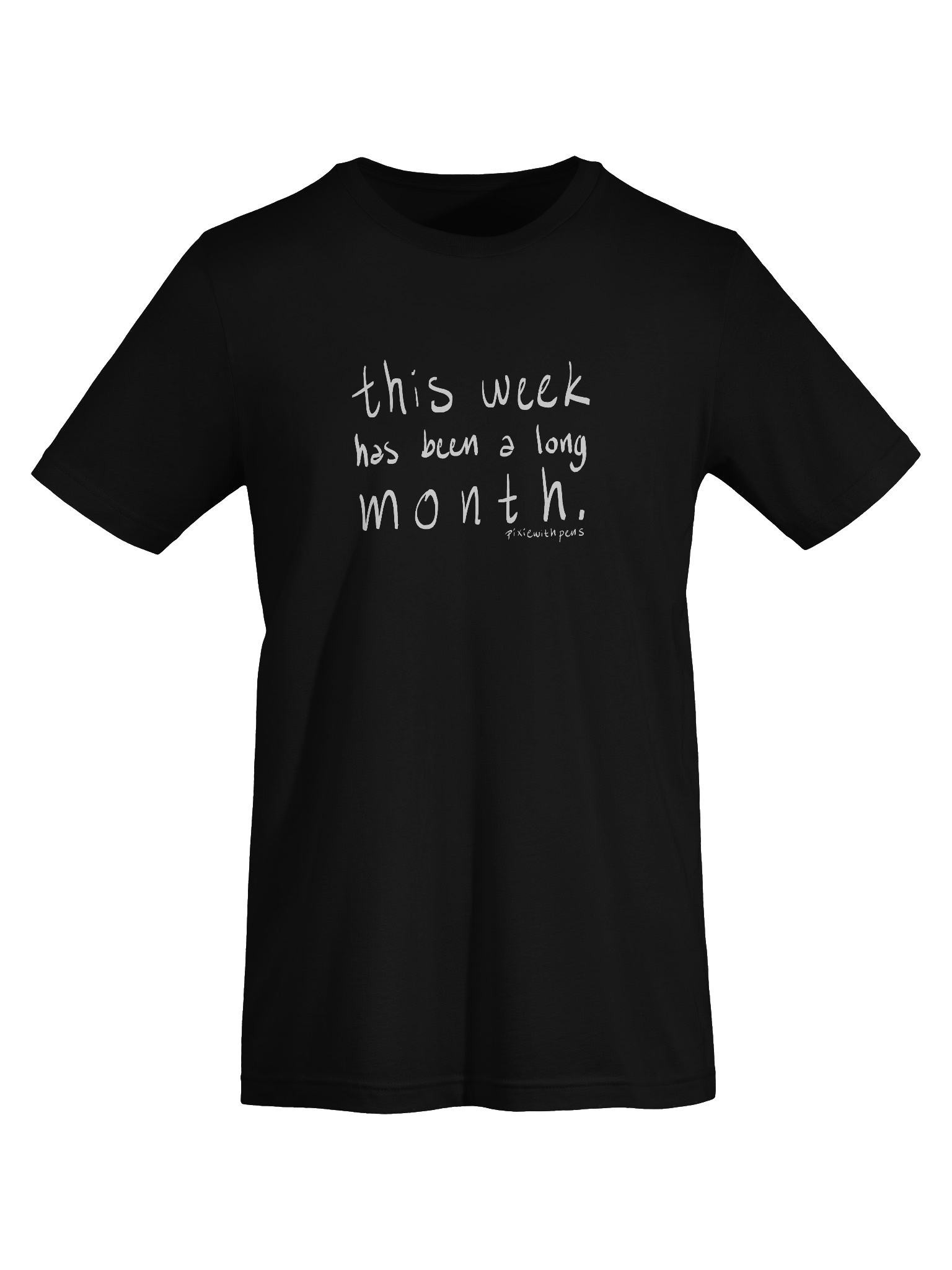 this week has been a long month hand writing t-shirt product image (55)