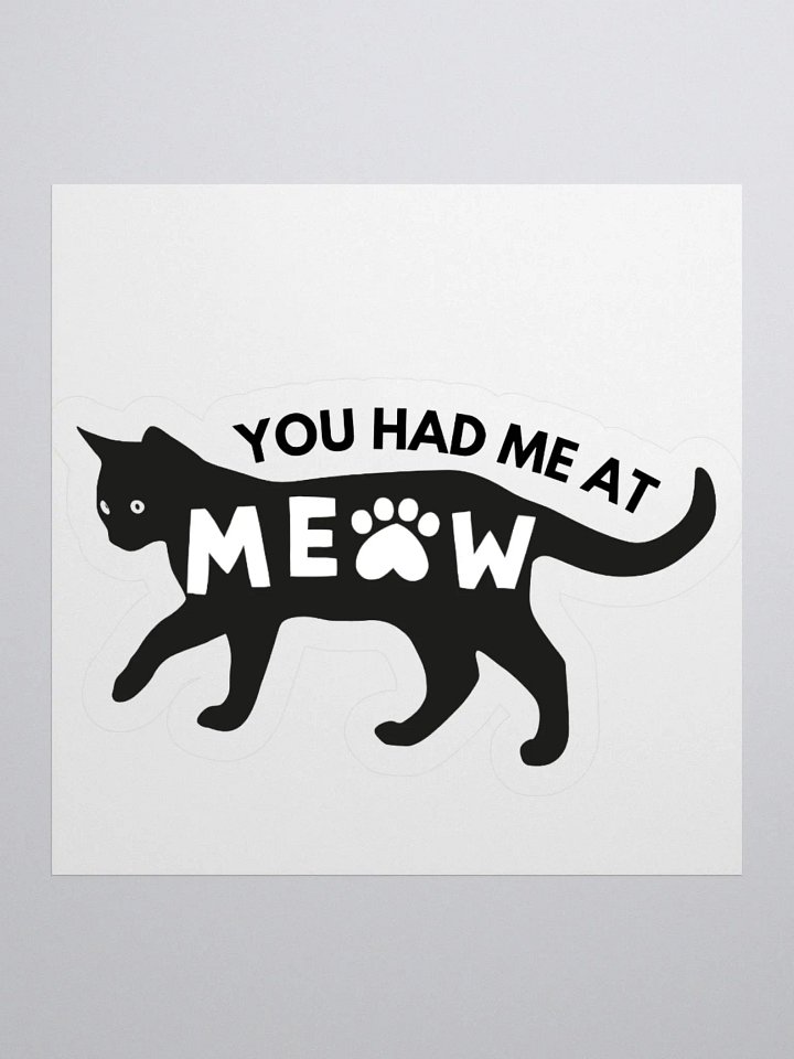 You Had Me At Meow Sticker product image (1)