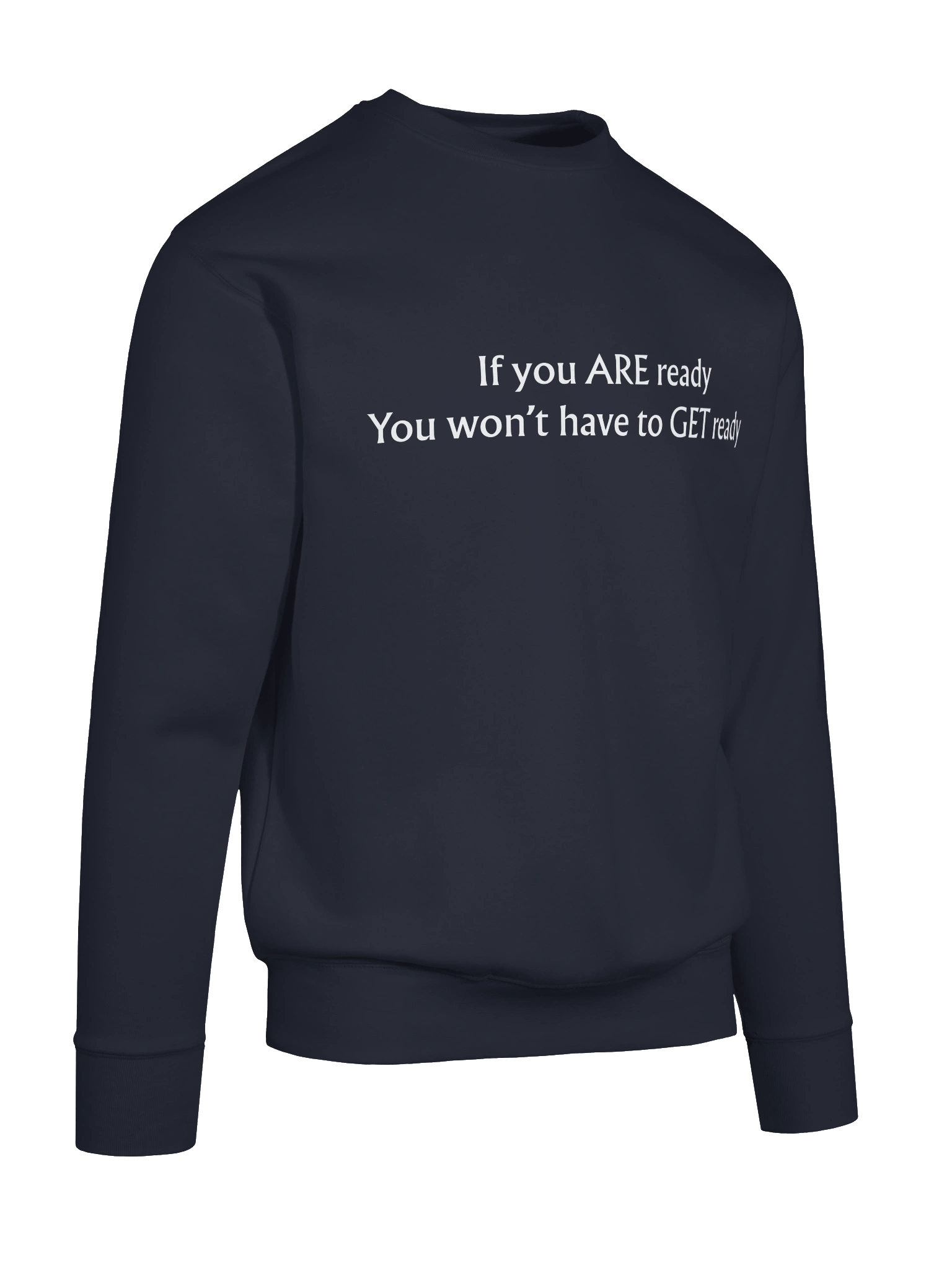 If you ARE Ready Crewneck Sweatshirt product image (56)