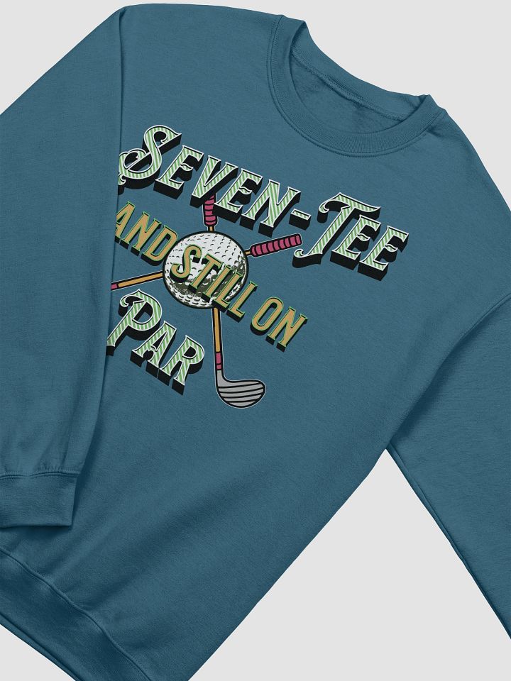 Seven-Tee And Still On Par Golfing Crewneck Sweatshirt product image (14)
