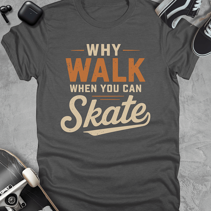 Why walk, Skateboarding t-shirt, Unisex product image (4)