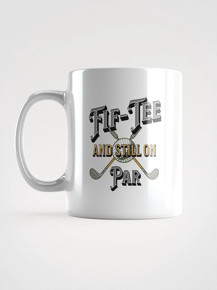 Fif-Tee And Still On Par Golf Milestone Mug product image (1)