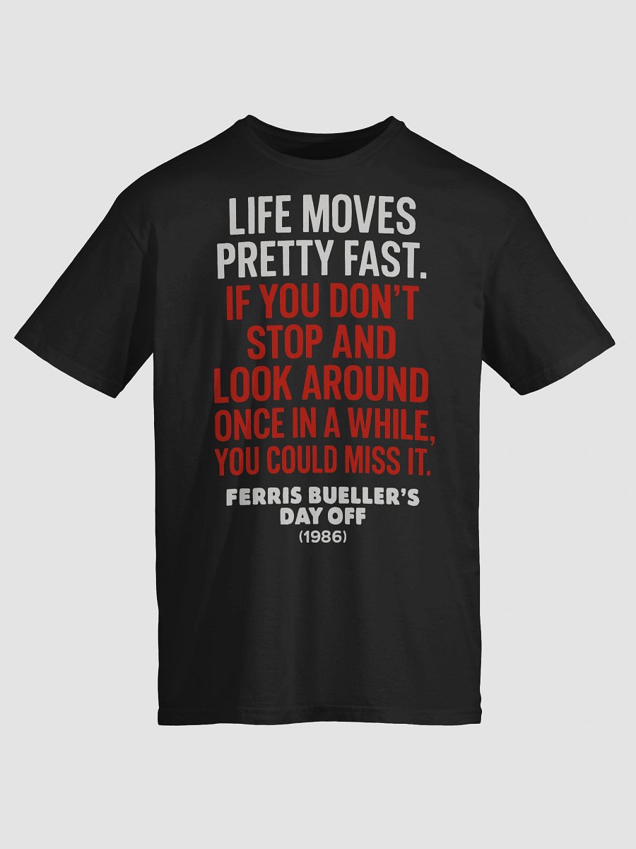 Life Moves Pretty Fast T-Shirt product image (3)