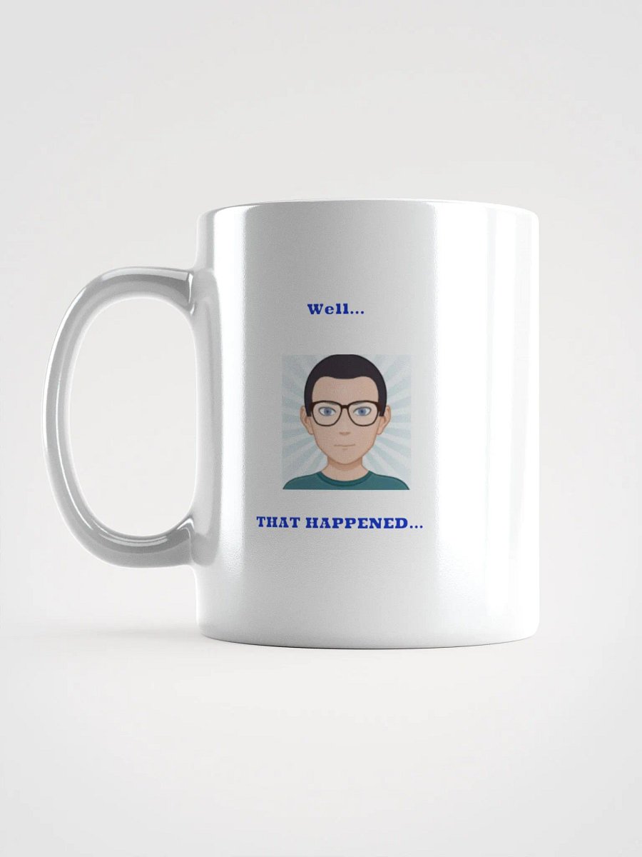 Well... THAT HAPPENED Mug product image (16)