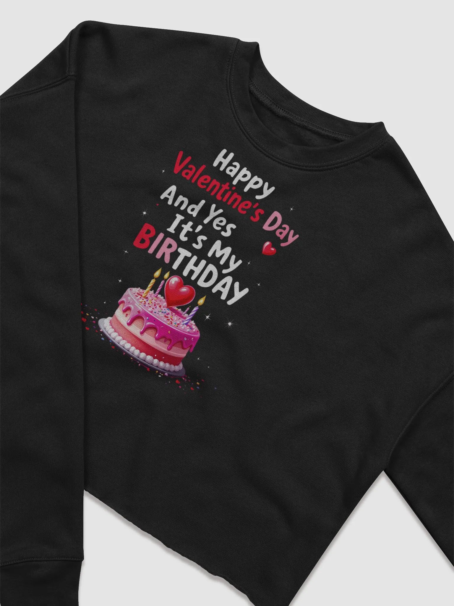 Happy Valentine's Day And Yes It's My Birthday Cropped Sweatshirt product image (9)