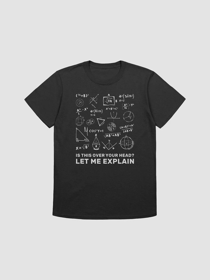 Let Me Explain Math Teacher Funny Mathematical Graphics Unisex T-Shirt product image (2)