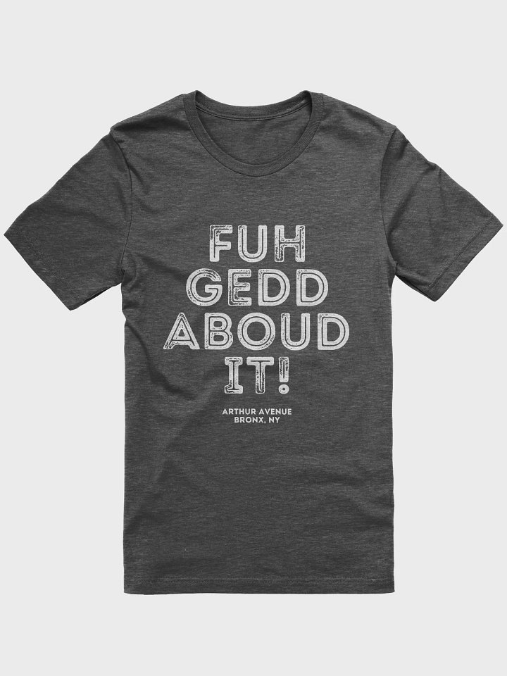 Fuhgeddaboudit! Tee product image (21)