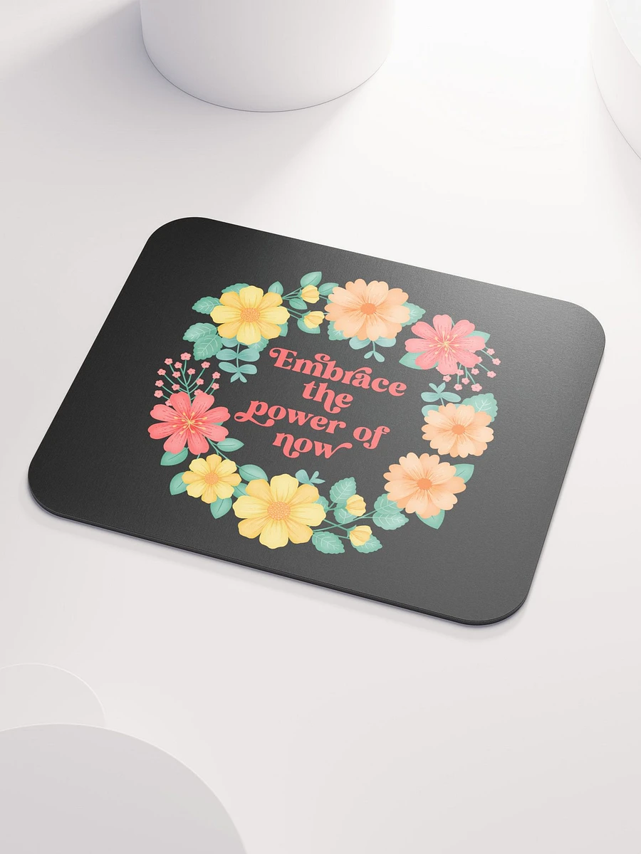 Embrace the power of now - Mouse Pad Black product image (3)